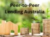 Does Peer-to-Peer Lending Still Work in Australia?